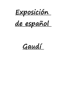 Exposición de español Gaudí Biografía de Gaudí (1852