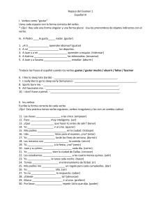 Repaso del Examen 1 Español III I. Verbos como “gustar” Llena