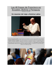 Las 40 frases de Francisco en Ecuador, Bolivia y Paraguay