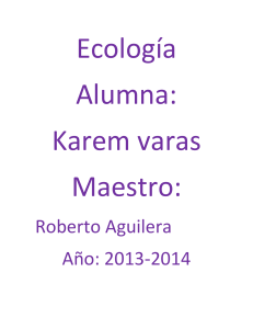 Ecología Alumna: Karem varas Maestro: Roberto Aguilera Año
