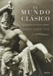 Robin Lane Fox – El Mundo Clasico La Epopeya de Grecia y Roma