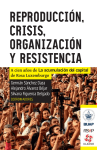 reproducción, crisis, organización y resistencia