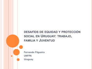 desafíos de equidad y protección social en uruguay: trabajo, familia