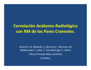 Correlación Anátomo-Radiológica con RM de los Pares Craneales.