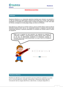 Resistencia eléctrica es toda oposición que encuentra la corriente a