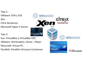 Tipo 1: VMware: ESXi y ESX. Xen. Citrix XenServer. Microsoft Hyper