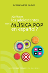 ¿Qué hacen los adolescentes con la música pop en español?