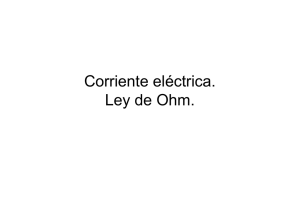 Corriente eléctrica. Ley de Ohm.