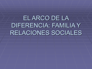 EL ARCO DE LA DIFERENCIA: FAMILIA Y RELACIONES SOCIALES