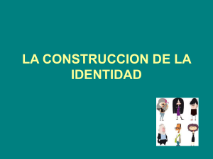 LA CONSTRUCCION DE LA IDENTIDAD Concepto de identidad.