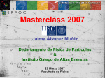 Masterclass 2007. - Departamento de Física de Partículas
