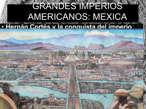 la conquista de los grandes imperios americanos: mexica