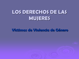 LOS DERECHOS DE LAS MUJERES Víctimas de Violencia de