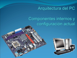 Arquitectura del PC Componentes internos y configuración actual