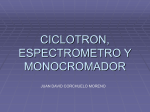 CICLOTRON, ESPECTROMETRO Y MONOCROMADOR