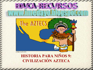HISTORIA PARA NIÑOS 9: CIVILIZACIÓN AZTECA La civilización