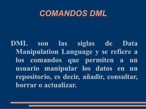 COMANDOS DML DML son las siglas de Data Manipulation