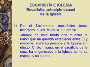 Eucaristía e Iglesia Eucaristía, principio causal de la Iglesia