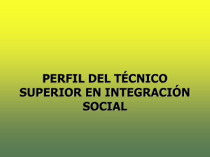 PERFIL DEL TÉCNICO SUPERIOR EN INTEGRACIÓN SOCIAL