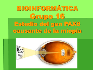 BIOINFORMÁTICA Grupo 16 Estudio del gen PAX6 causante de la