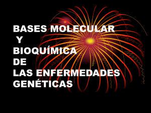 bases molecular y bioquímica de las enfermedades genéticas