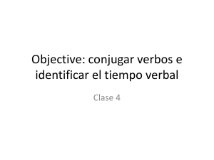 Objective: conjugar verbos e identificar el tiempo verbal