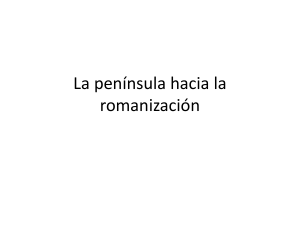 La peninsula de la Romanizacion a la époa