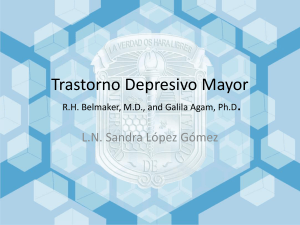 Trastorno Depresivo Mayor RH Belmaker, MD, and Galila Agam, Ph.D.