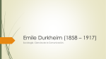 Emile Durkheim (1858 * 1917)