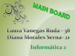 MAIN BOARD Laura Vanegas Ruda - 38 Diana Morales Serna