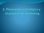 2. Planeación estratégica y el proceso de marketing.