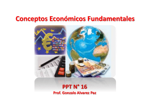 Conceptos Económicos Fundamentales PPT N° 16 Prof. Gonzalo