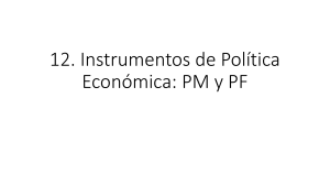 12. Instrumentos de Política Económica: PM y PF