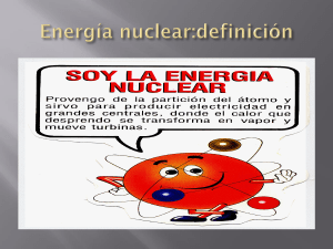 Energía nuclear:definición Métodos de obtención de energía nuclear