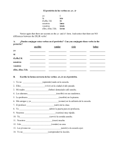 El pretérito de los verbos en -er, -ir yo í tú iste él,ella, Ud. ió nosotros