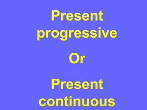 Present progressive Or Present continuous Los verbos en general