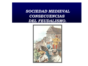 SOCIEDAD MEDIEVAL CONSECUENCIAS DEL FEUDALISMO.