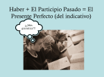 Haber + El Participio Pasado = El Presente Perfecto