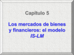 Capítulo 5: "Los Mercados de Bienes y Financieros: El Modelo IS-LM"