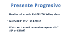 Presente Progresivo Used to tell what is CURRENTLY taking place