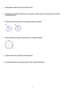 1 ¿Qué polígono regular tiene por ángulo interior 144º? 2 Un