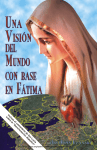 Una visión del mundo con base en Fátima