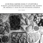 Cocina mexicana y cultura. Raíces gastronómicas comunes del