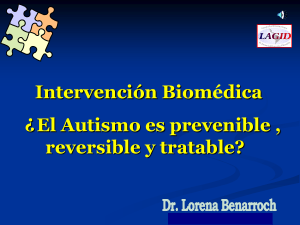 Intervención Biomédica ¿El Autismo es prevenible , reversible y
