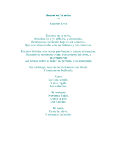 Somos en la selva Éramos en la selva, Semillas tú y yo débiles, y