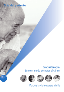 Guía del paciente Braquiterapia: El mejor modo de tratar el cáncer