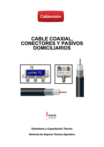CABLE COAXIAL, CONECTORES Y PASIVOS DOMICILIARIOS