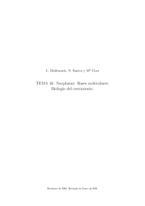 TEMA 16: Neoplasias: Bases moleculares. Biología del