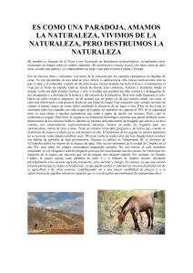 es como una paradoja, amamos la naturaleza, vivimos de la