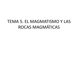 tema 5. el magmatismo y las rocas magmáticas